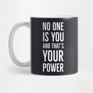 No One Is You And That's Your Power Mug